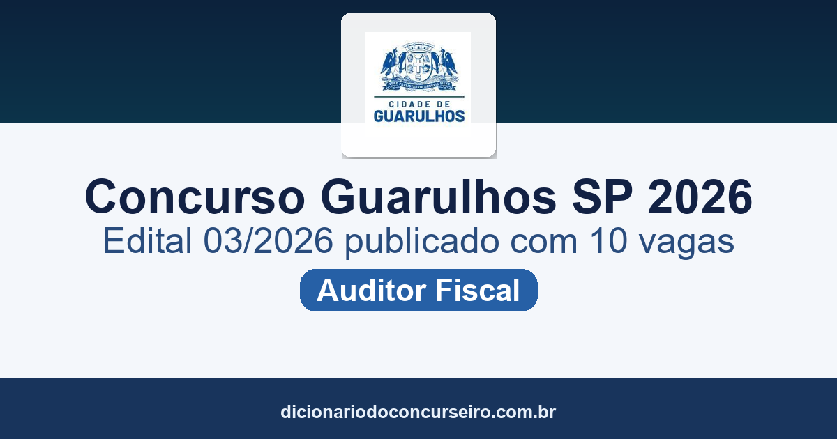 Concurso Guarulhos SP 2026: edital 03/2026 publicado com 10 vagas para Auditor Fiscal e cadastro reserva
