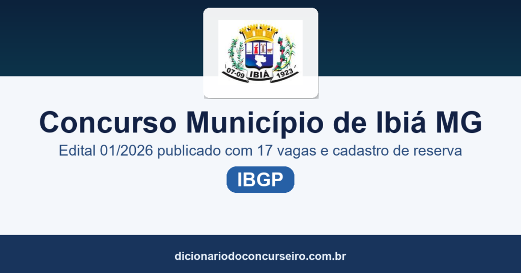 Concurso Município de Ibiá/MG 2026: edital 01/2026 publicado com 17 vagas e cadastro de reserva