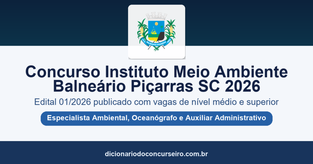 Concurso Instituto Meio Ambiente Balneário Piçarras SC 2026: edital 01/2026 publicado para Especialista Ambiental, Oceanógrafo e Auxiliar Administrativo