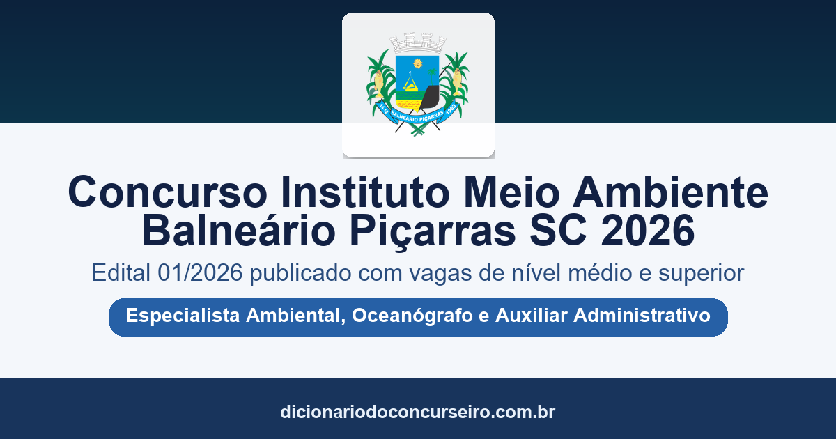 Concurso Instituto Meio Ambiente Balneário Piçarras SC 2026: edital 01/2026 publicado para Especialista Ambiental, Oceanógrafo e Auxiliar Administrativo