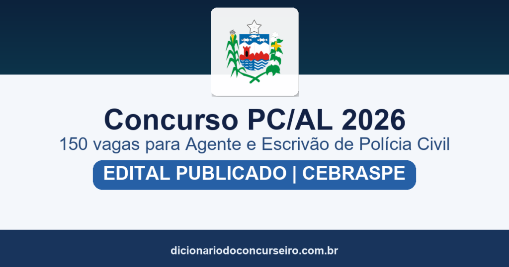 Concurso PC AL 2026: edital publicado com 150 vagas imediatas e Cadastro de Reserva para Agente e Escrivão de Polícia Civil