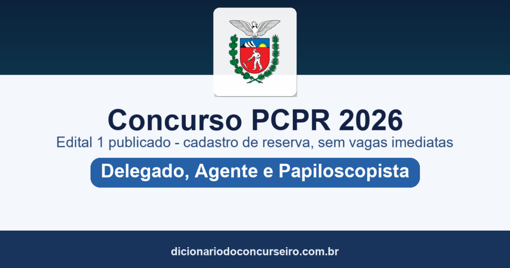 Concurso PCPR 2026: edital nº 1 publicado para Delegado, Agente e Papiloscopista com formação de cadastro de reserva