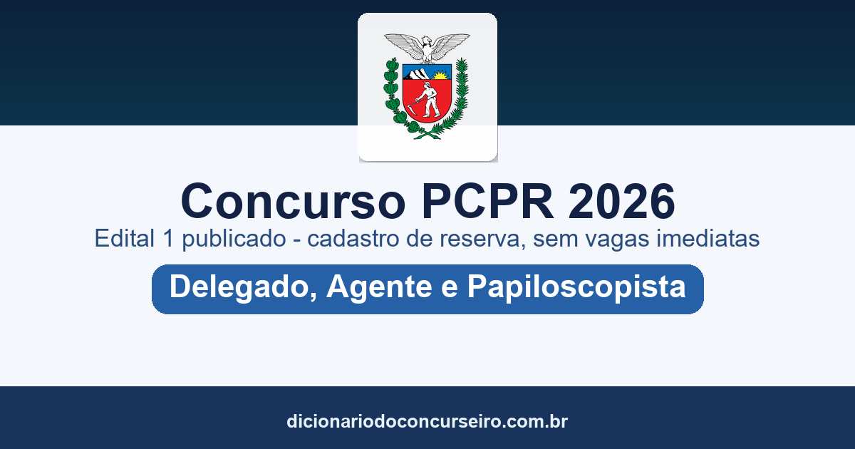 Concurso PCPR 2026: edital nº 1 publicado para Delegado, Agente e Papiloscopista com formação de cadastro de reserva