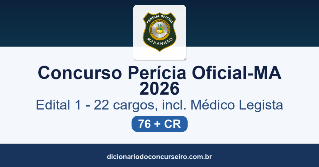 Concurso Perícia Oficial-MA 2026: edital nº 1 publicado com 76 vagas + CR, salários até R$ 14.675,58