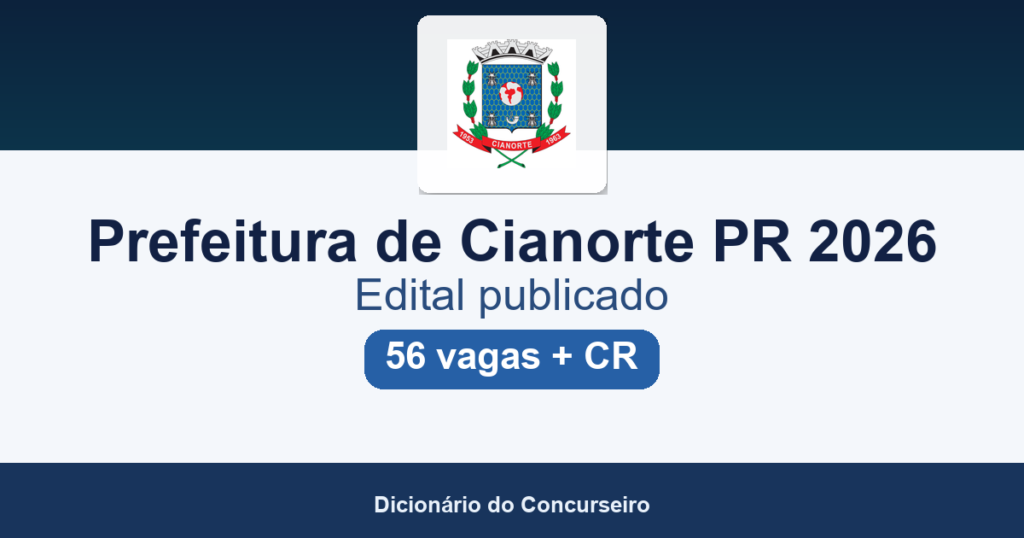 Concurso Prefeitura de Cianorte PR 2026: edital 001/2026 publicado com 56 vagas e cadastro reserva