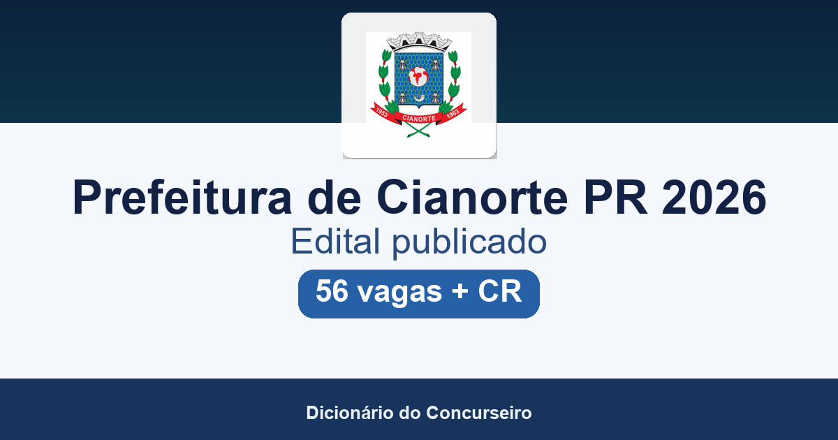 Concurso Prefeitura de Cianorte PR 2026: edital 001/2026 publicado com 56 vagas e cadastro reserva