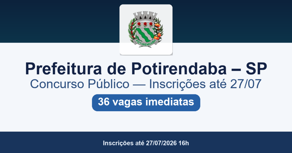Concurso Prefeitura de Potirendaba SP 2026: edital 01/2026 com 36 vagas tem inscrições até 27/07