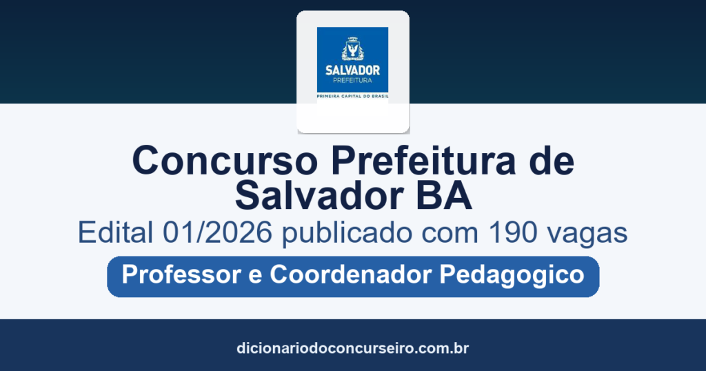 Concurso Prefeitura de Salvador BA 2026: edital 01/2026 publicado com 190 vagas para Professor e Coordenador Pedagógico e cadastro reserva