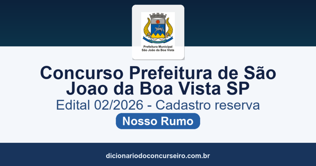 Concurso Prefeitura de São João da Boa Vista SP 2026: edital 02/2026 publicado para cadastro reserva