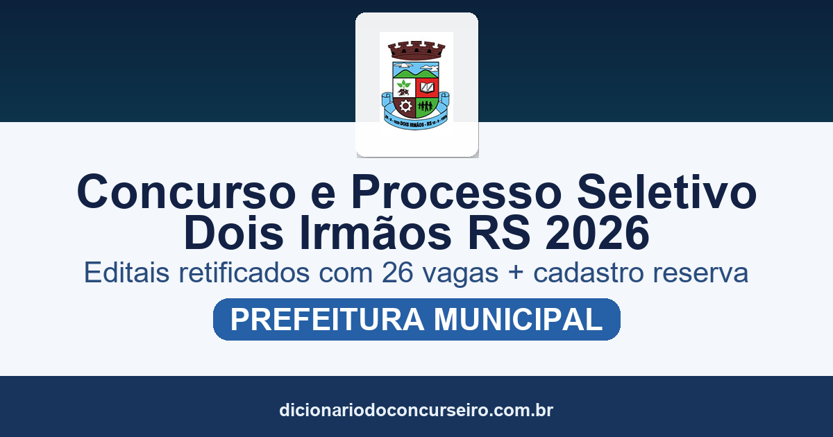 Concurso e processo seletivo Prefeitura de Dois Irmãos RS 2026: editais retificados com 26 vagas e cadastro reserva