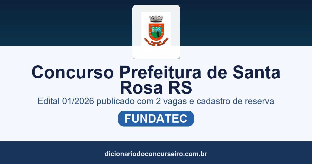 Concurso Prefeitura de Santa Rosa/RS 2026: edital 01/2026 publicado com 2 vagas e cadastro de reserva