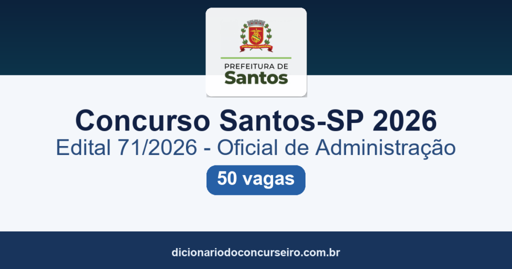Concurso Santos-SP 2026: edital 71/2026 publicado para Oficial de Administração, 50 vagas