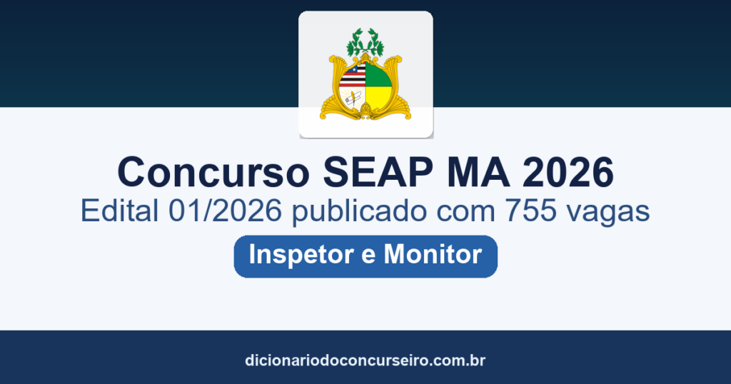 Concurso SEAP MA 2026: edital 01/2026 publicado com 755 vagas para Inspetor e Monitor Penitenciário