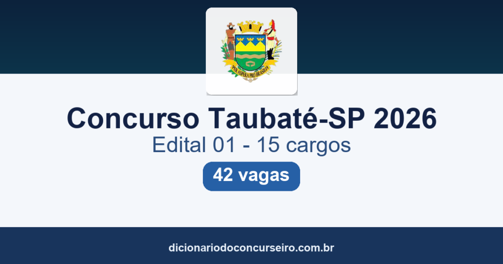 Concurso Taubaté-SP 2026: edital 01/2026 (Edital 01) publicado com 42 vagas em 15 cargos