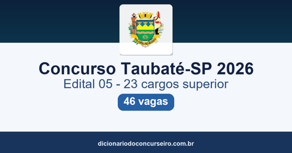 Concurso Taubaté-SP 2026: edital 01/2026 (Edital 05) publicado com 46 vagas em 23 cargos de nível superior