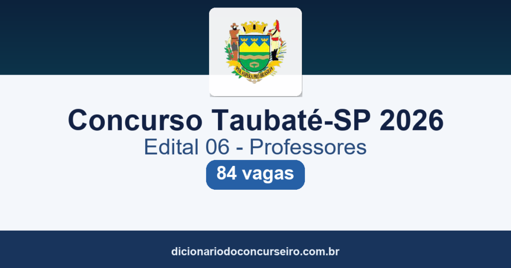 Concurso Taubaté-SP 2026: edital 01/2026 (Edital 06) publicado com 84 vagas para professores