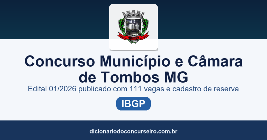 Concurso Município e Câmara de Tombos/MG 2026: edital 01/2026 publicado com 111 vagas e cadastro de reserva
