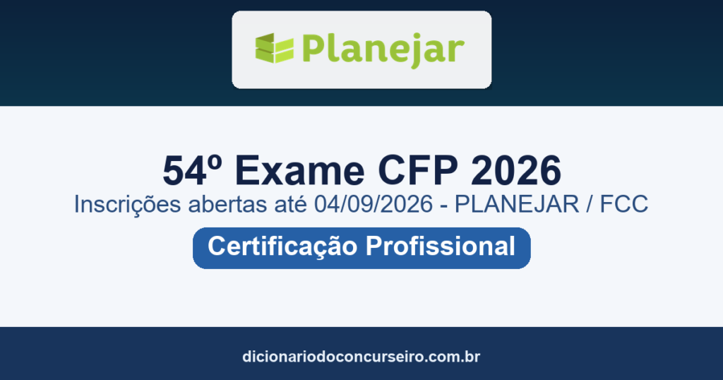 54º Exame de Certificação CFP® 2026: inscrições abertas até 04/09/2026 (PLANEJAR/FCC)