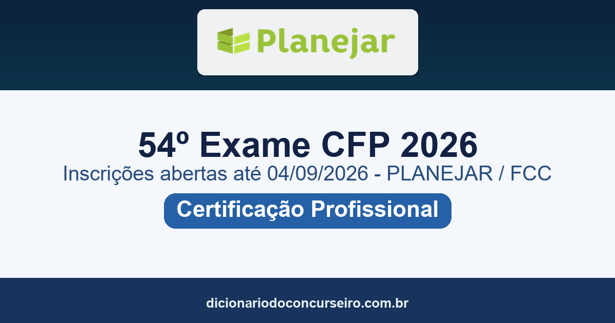 54º Exame de Certificação CFP® 2026: inscrições abertas até 04/09/2026 (PLANEJAR/FCC)