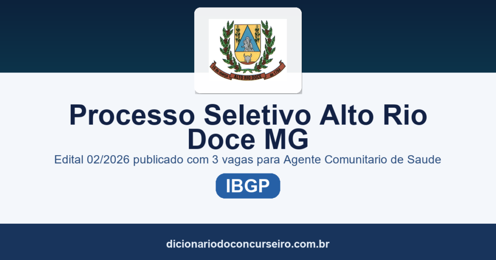 Processo Seletivo Alto Rio Doce/MG 2026: edital 02/2026 publicado com 3 vagas para Agente Comunitário de Saúde