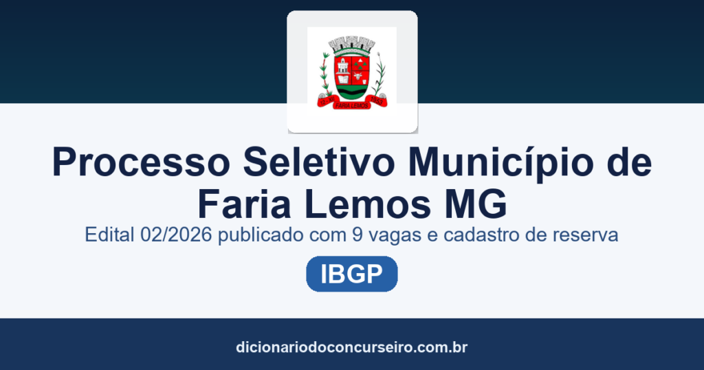 Processo Seletivo Município de Faria Lemos/MG 2026: edital 02/2026 publicado com 9 vagas e cadastro de reserva