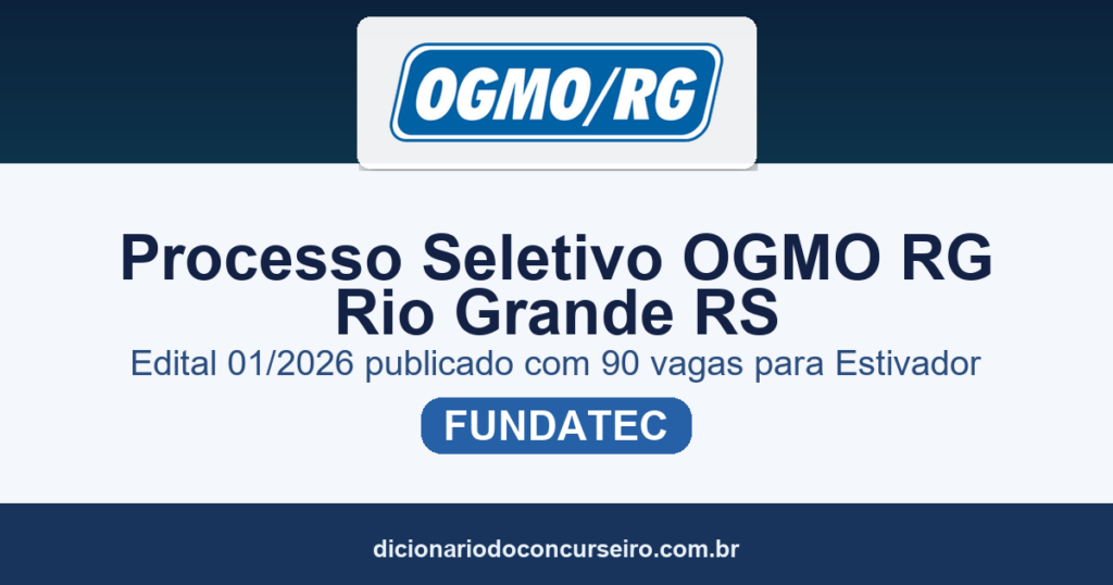 Processo Seletivo OGMO/RG Rio Grande/RS 2026: edital 01/2026 publicado com 90 vagas para Estivador