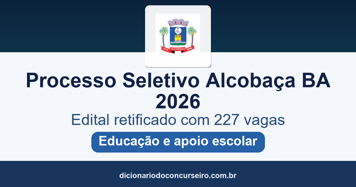 Processo Seletivo Prefeitura de Alcobaça BA 2026: edital retificado com 227 vagas