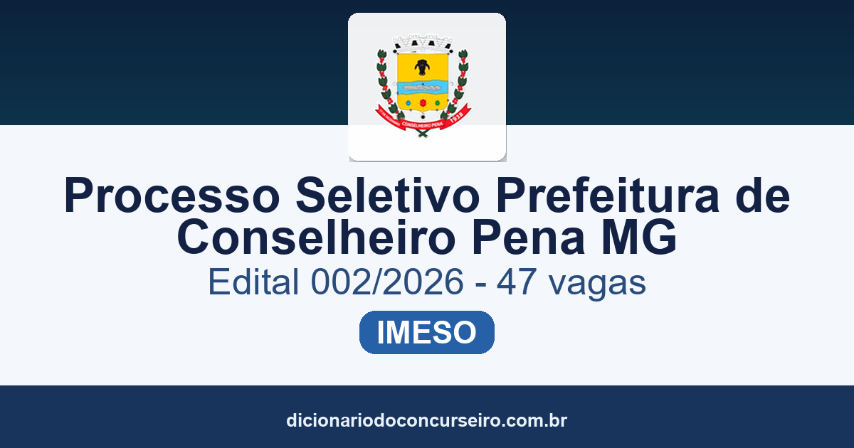 Processo Seletivo Prefeitura de Conselheiro Pena MG 2026: edital publicado com 47 vagas