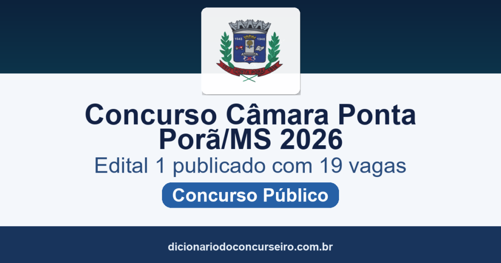Concurso Câmara Municipal de Ponta Porã MS 2026: edital publicado com 19 vagas