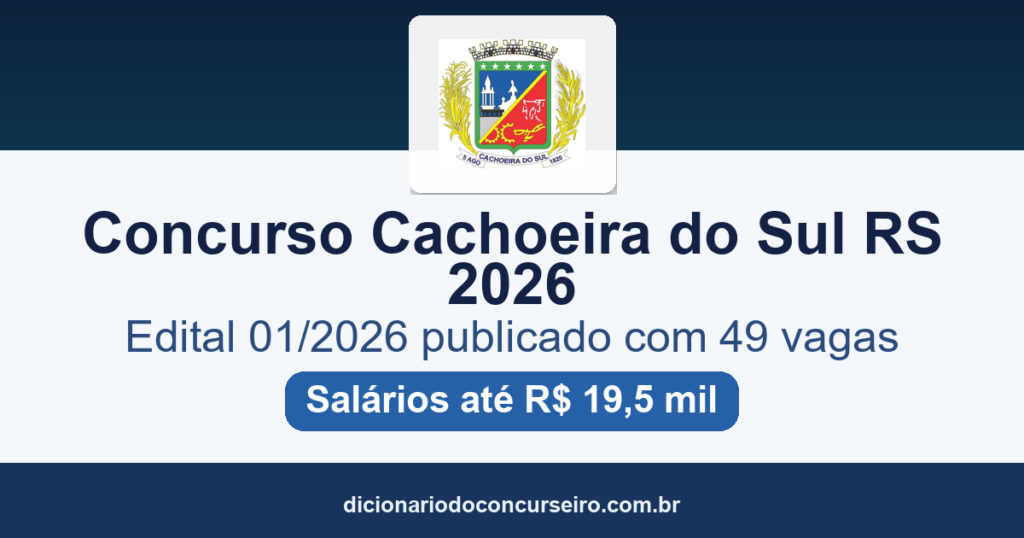 Concurso Cachoeira do Sul RS 2026: edital 01/2026 publicado com 49 vagas