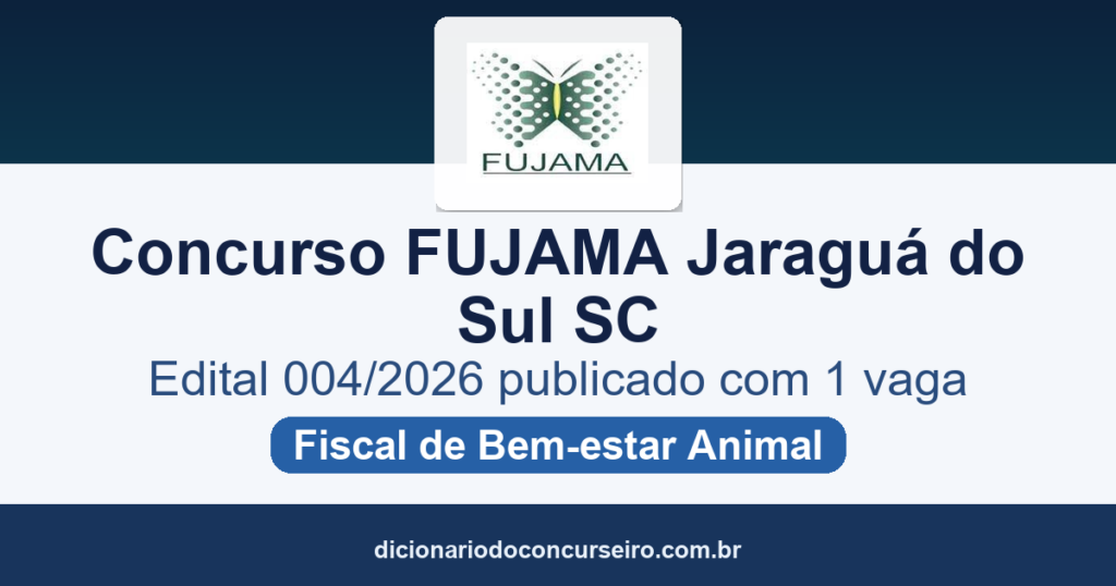 Concurso FUJAMA Jaraguá do Sul SC 2026: edital 004/2026 publicado para Fiscal de Bem-estar Animal