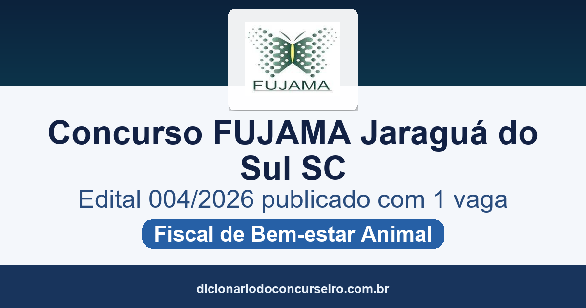 Concurso FUJAMA Jaraguá do Sul SC 2026: edital 004/2026 publicado para Fiscal de Bem-estar Animal