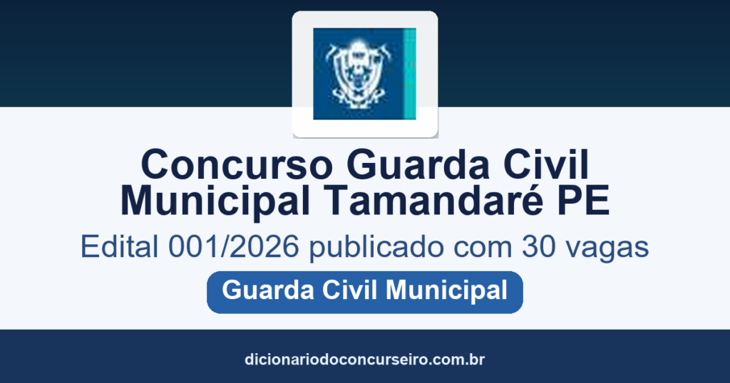 Concurso Guarda Civil Municipal Tamandaré PE: edital 001/2026 publicado com 30 vagas