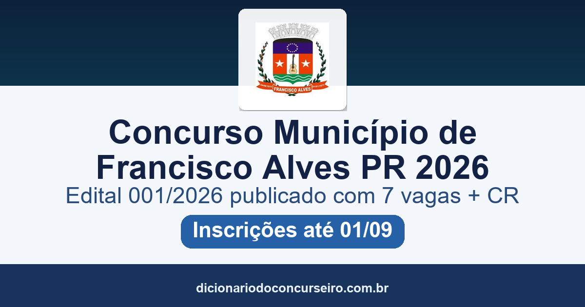 Concurso Município Francisco Alves PR 2026: edital 001/2026 publicado com 7 vagas e cadastro reserva
