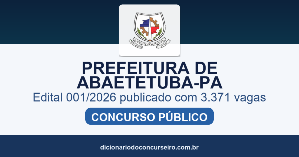 Concurso Prefeitura de Abaetetuba PA 2026: edital 001/2026 publicado com 3.371 vagas e cadastro de reserva