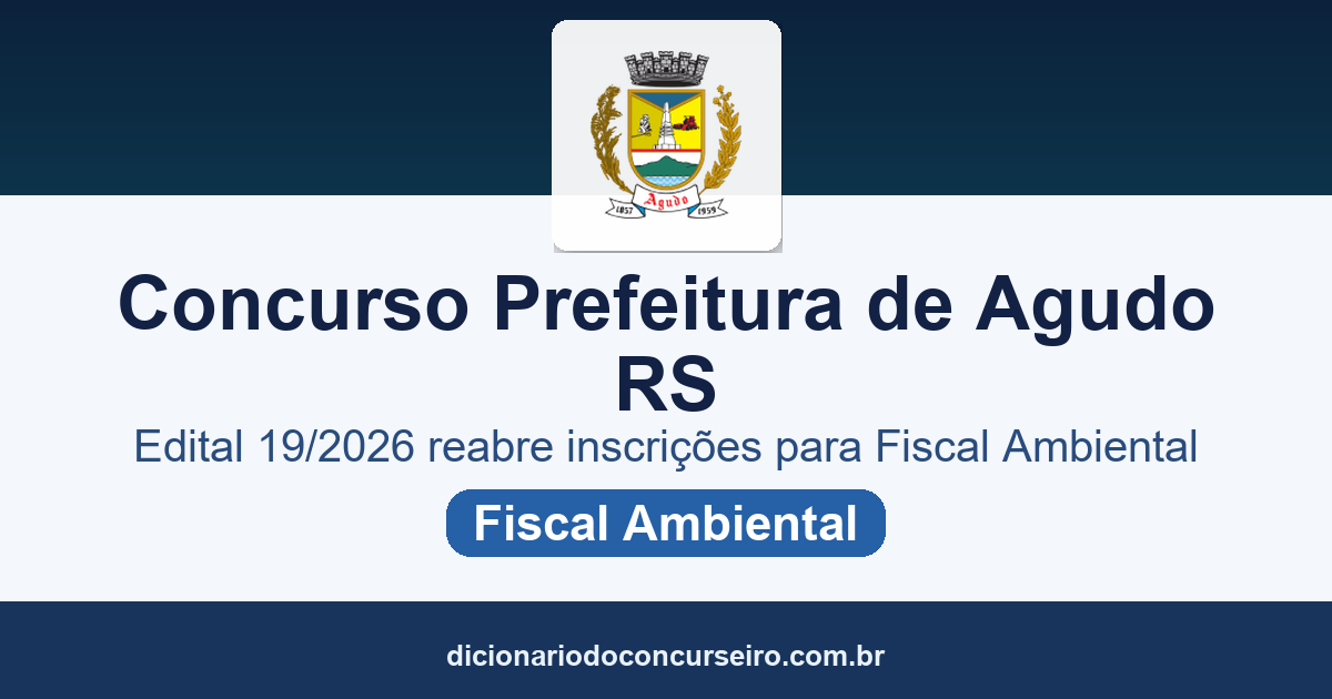 Concurso Prefeitura de Agudo RS: edital 19/2026 reabre inscrições para Fiscal Ambiental após decisão judicial