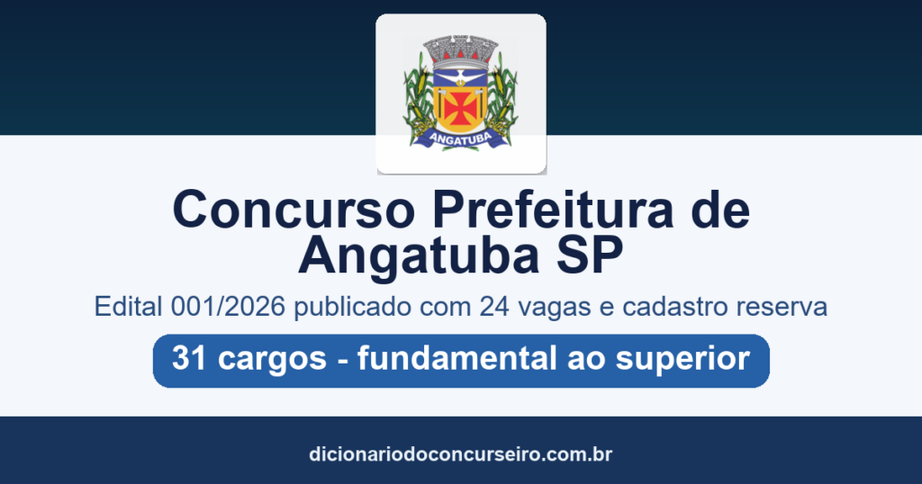 Concurso Prefeitura de Angatuba SP 2026: edital 001/2026 publicado com 24 vagas e cadastro reserva