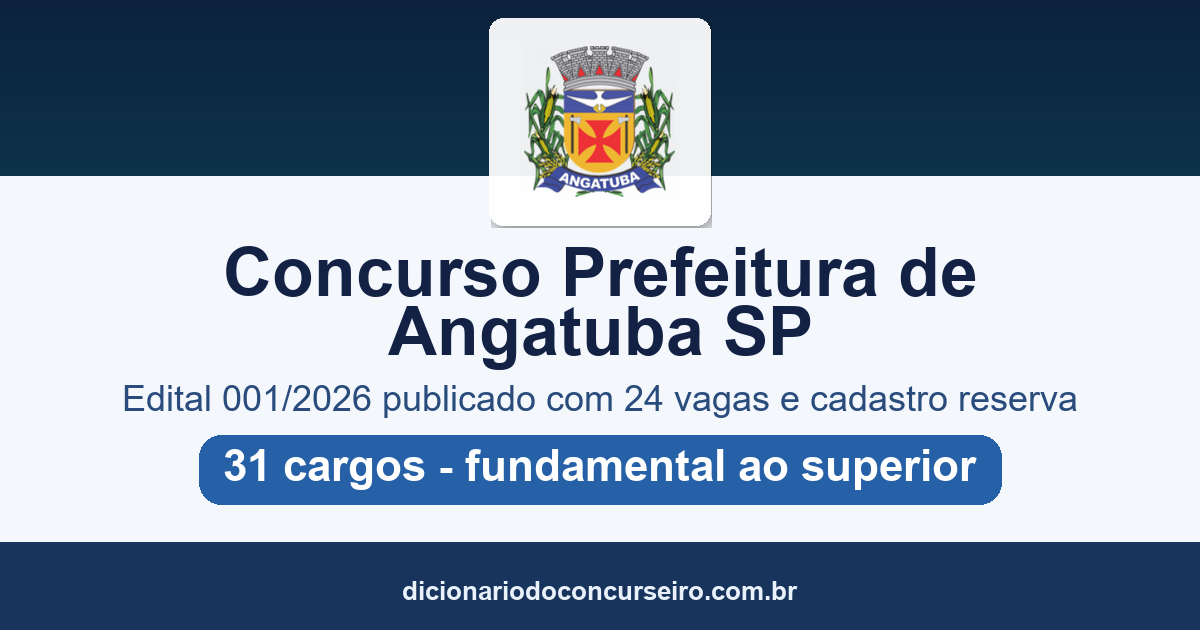 Concurso Prefeitura de Angatuba SP 2026: edital 001/2026 publicado com 24 vagas e cadastro reserva