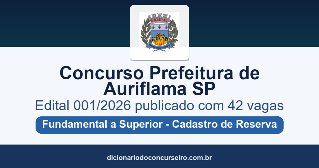 Concurso Prefeitura de Auriflama SP 2026: edital 001/2026 publicado com 42 vagas e cadastro reserva