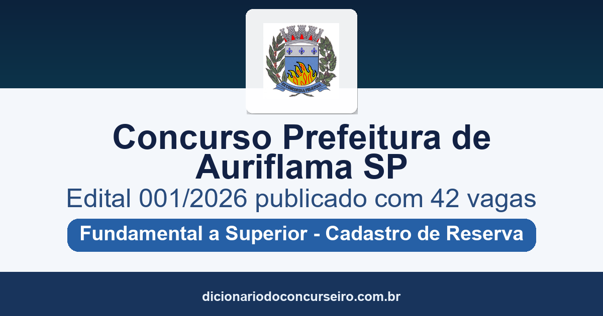 Concurso Prefeitura de Auriflama SP 2026: edital 001/2026 publicado com 42 vagas e cadastro reserva