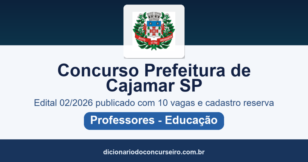 Concurso Prefeitura de Cajamar SP 2026: edital 02/2026 publicado com 10 vagas e cadastro reserva para professores