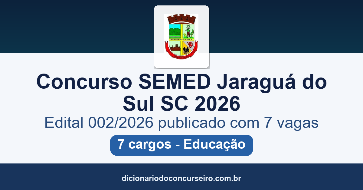 Concurso Prefeitura de Jaraguá do Sul SC SEMED 2026: edital 002/2026 publicado com 7 vagas em 7 cargos