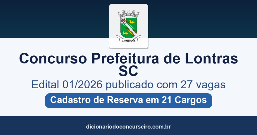 Concurso Prefeitura de Lontras SC 2026: edital 01/2026 publicado com 27 vagas e cadastro de reserva