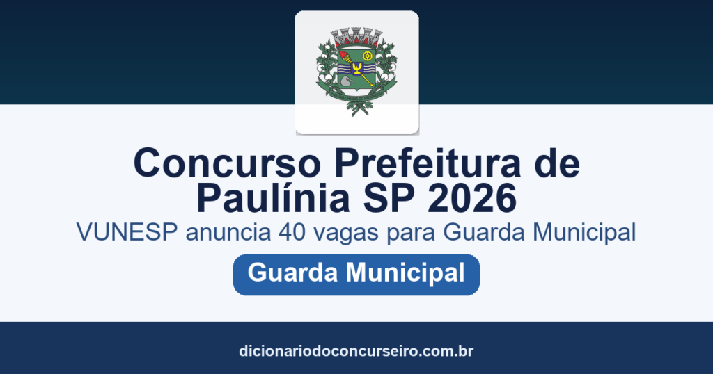 Concurso Prefeitura de Paulínia SP 2026: VUNESP anuncia 40 vagas para Guarda Municipal