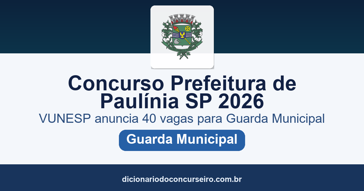 Concurso Prefeitura de Paulínia SP 2026: VUNESP anuncia 40 vagas para Guarda Municipal