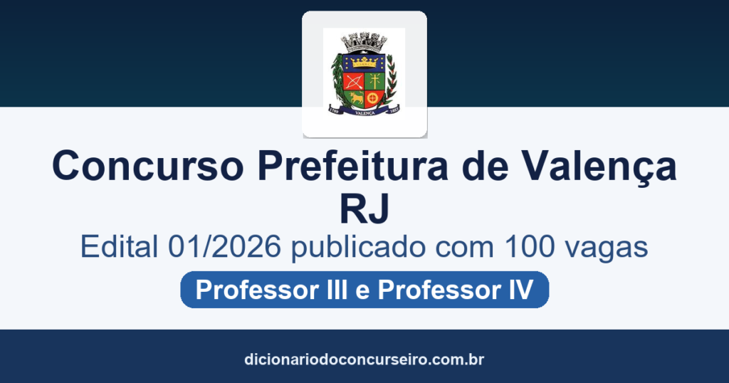 Concurso Prefeitura de Valença RJ 2026: edital 01/2026 publicado com 100 vagas e cadastro de reserva