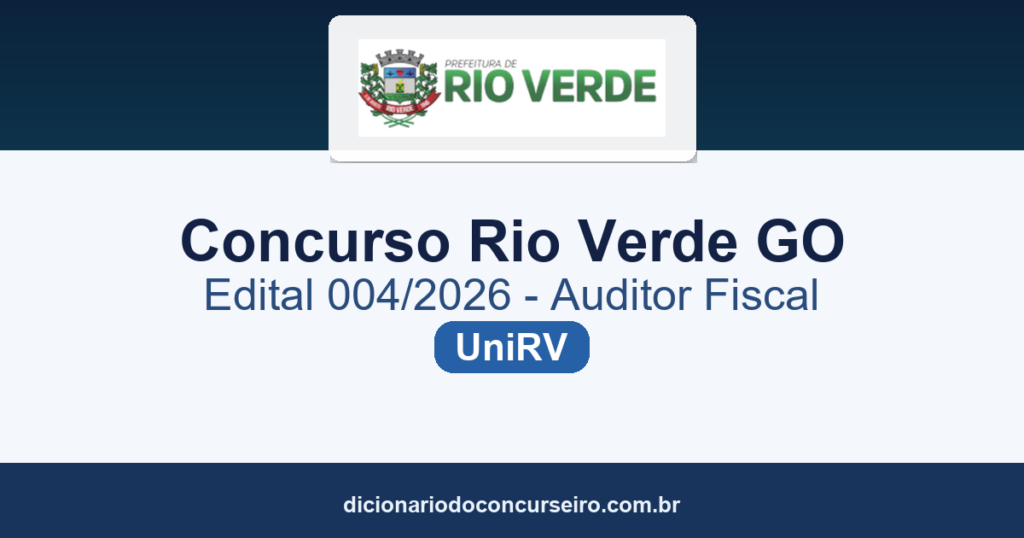 Concurso Prefeitura Rio Verde GO 2026: edital 004/2026 publicado para Auditor Fiscal