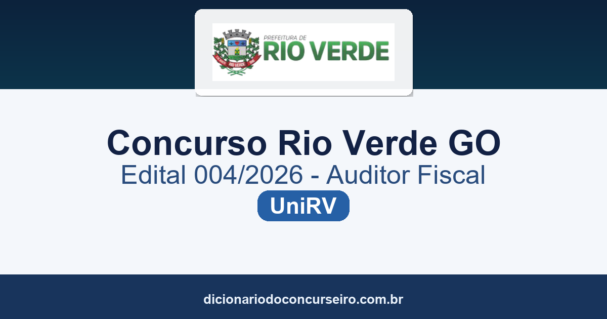 Concurso Prefeitura Rio Verde GO 2026: edital 004/2026 publicado para Auditor Fiscal