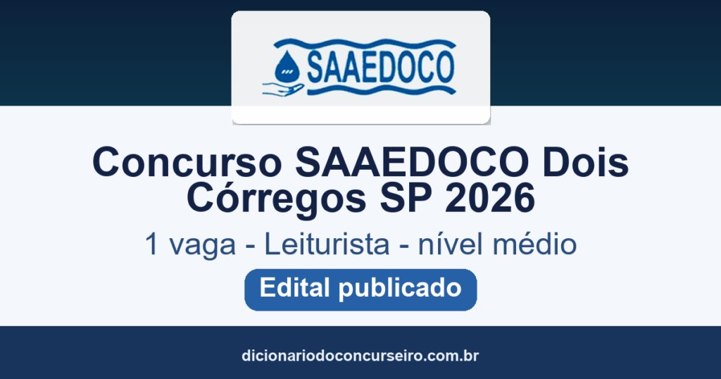 Concurso SAAEDOCO Dois Córregos SP 2026: edital 01/2026 publicado com 1 vaga para Leiturista