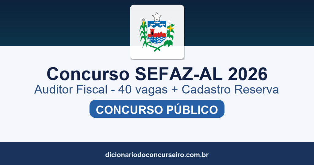 Concurso SEFAZ AL 2026: edital 1/2026 publicado com 40 vagas para Auditor Fiscal e cadastro reserva